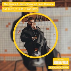 The Joints & Jams Show w/ Leon Cerrone – Radio Buena Vida 10.12.22