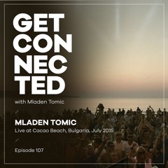 Get Connected with Mladen Tomic - 107 - Live at Cacao Beach - July 2015