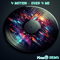 4 Motion - Over 4 Me (KrisP Remix)