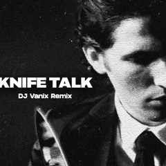 Murder on the floor X Knife Talk (DJ Vanix Mashup)