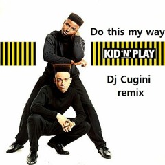 Kid N Play - Do This My Way (dj Cugini White Noise Remix)
