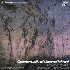 Quantum Jolly w/ Mamma Tehrani 23 - 02 - 22
