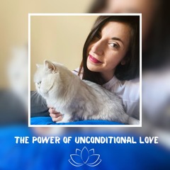 THE POWER OF UNCONDITIONAL LOVE 🤍