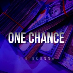 One Chance -Big Gkunna