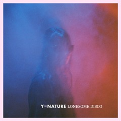 Y is Nature - Lonesome Disco