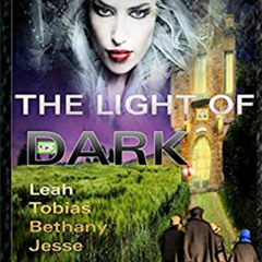 VIEW EPUB 📕 The Light of Dark: Leah, Tobias, Bethany, Jesse: A Christian Dystopian S