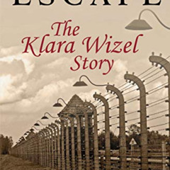 [View] KINDLE 📮 Auschwitz Escape - The Klara Wizel Story by  Danny Naten &  R. Giffo