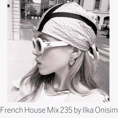 French House Mix # 235 by Ilka Onisim