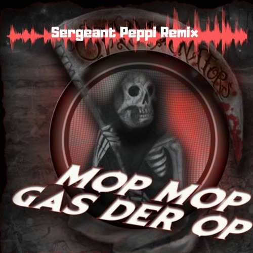 Mop Mop Gas Der Op  - Sergeant Peppi  Edit