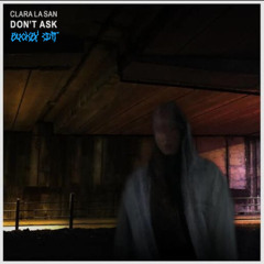 CLARA LA SAN - DON'T ASK [BUCKBY EDIT]