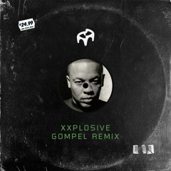 Dr. Dre - Xxplosive (GOMPEL REMIX)