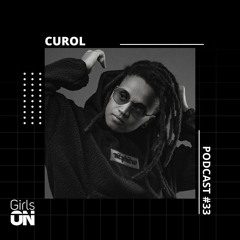 Curol | Girls ON | Podcast #33