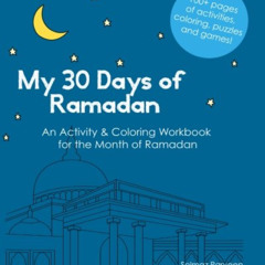 [Read] PDF 🗂️ My 30 Days of Ramadan: Activity and Coloring Workbook about Islam by
