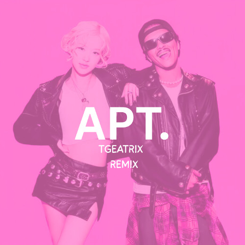 ROSÉ & Bruno Mars - APT. (Tgeatrix Remix) [BUY=FREE DOWNLOAD]