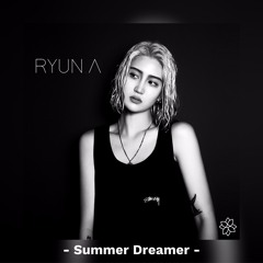 Summer Dreamer _ RYUN.A MIX