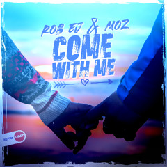 Rob EJ & Moz - Come With Me