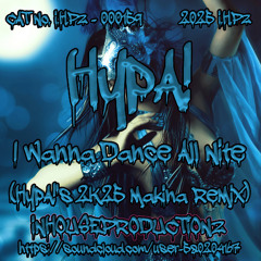 HypA! - I Wanna Dance All Nite (HypA!'s 2K25 Makina Remix)[24 BiT MASTER 1]