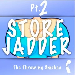 Store Jadder Pt.2