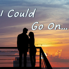 I Could Go On