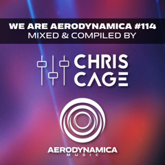We Are Aerodynamica #114 (Mixed & Compiled by Chris Cage)