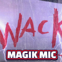 MAGIK MIC -  WHACK