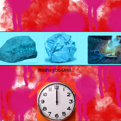 Roshambo Until Midnight