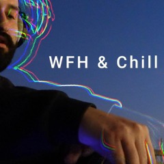 WFH & Chill Mix - V.5