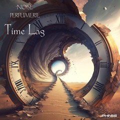 Noise Parfumerie - Time Lag (Free Download)
