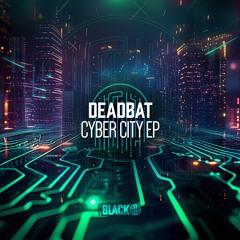 DeadBat - Cyber City (Original Mix) [Airborne Black] - AIRBORNEB103