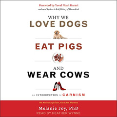 [Free] KINDLE 📑 Why We Love Dogs, Eat Pigs, and Wear Cows: An Introduction to Carnis