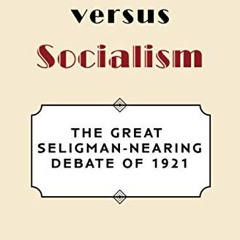 ⚡️PDF ❤️ Capitalism versus Socialism: The Great Seligman-Nearing Debate of 1921