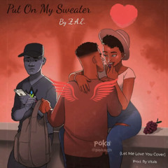 Put On My Sweater ( Let Me Love You-Cover)