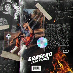 Big Soto - Grosero (N24 Remix)