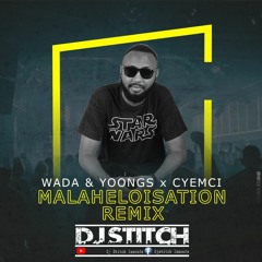 WADA & YOONGS X CYEMCI - MALAHELOISATION [ DJ STITCH REMIX ]