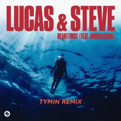 Lucas & Steve - Heart First (feat. Jordan Shaw) {TYMIN Remix}
