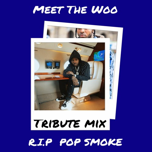 Meet The Woo| Pop Smoke Tribute Mix