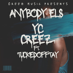 Yc Creez - anybody els ft. Tuckedofftay