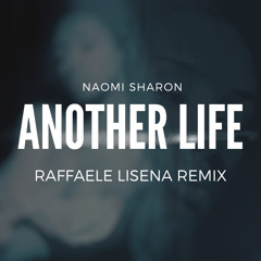 Naomi Sharon - Another Life (Raffaele Lisena Remix)