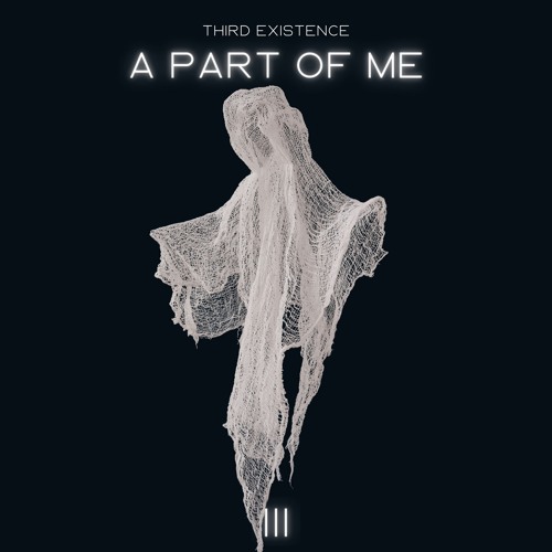 Third Existence - A Part Of Me