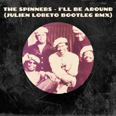 The Spinners - I'll Be Around (Julien Loreto Bootleg Remix_Edit)