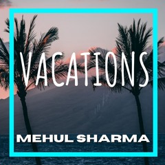No Copyright Chill House Vlog/Background Music - VACATIONS (Prod.Mehul ShaRma)