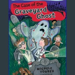 ((Ebook)) ✨ The Case of the Graveyard Ghost (Volume 3) (Doyle and Fossey, Science Detectives) [W.O