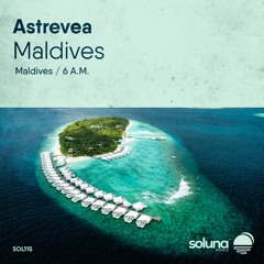 Astrevea - Maldives [Soluna Music]