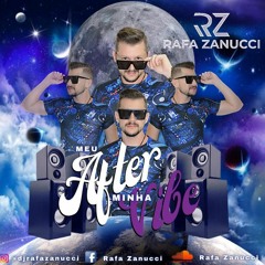 DJ Rafa Zanucci - Meu After, Minha Vibe! 🔥🔥