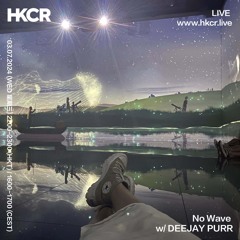 No Wave w/ DEEJAY PURR - 03/07/2024