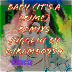BABY (ITS A CRIME) AFRO BEAT REMIXS JUGGLIN BY DJRAMBO954