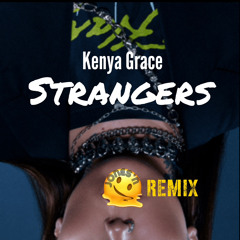 Kenya Grace Strangers (Jones’n remix)