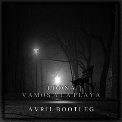 Vamos A La Playa [AVRIL Bootleg]