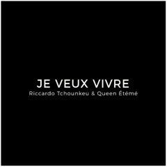 JE VEUX VIVRE (FT. QUEEN ETEME)