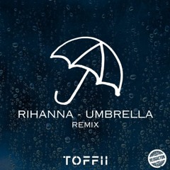 Rihanna - Umbrella (TOFFII remix)